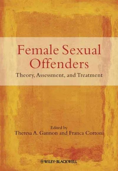 Female Sexual Offenders Theory Assessment And Treatment Hardcover By Gann Picclick