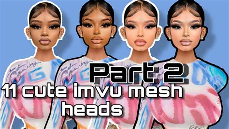 11 Cute Imvu Mesh Heads Pt 2 Youtube