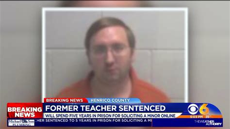 Ex Henrico Teacher Sentenced For Soliciting Minor On Computer