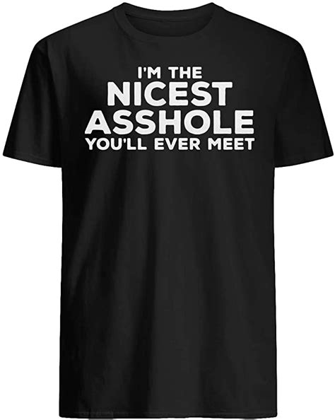 Linkupp Im The Nicest Asshole Youll Ever Meet T Shirt Uk
