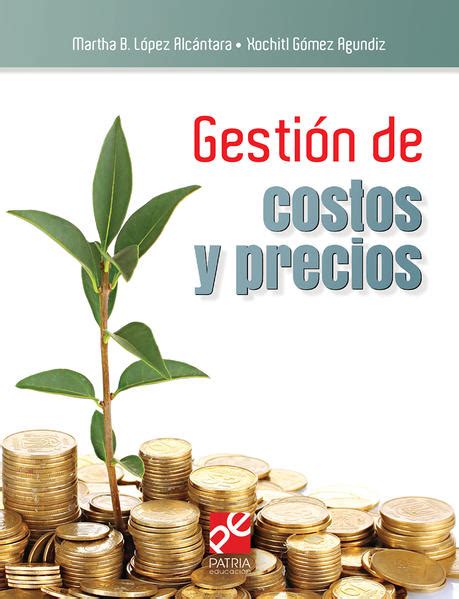 Gestion De Costos Y Precios Lopez Alcantara Martha B Libro En Papel