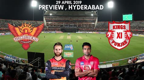 Ipl 2019 Sunrisers Hyderabad Vs Kings Xi Punjab Preview 29 April 2019