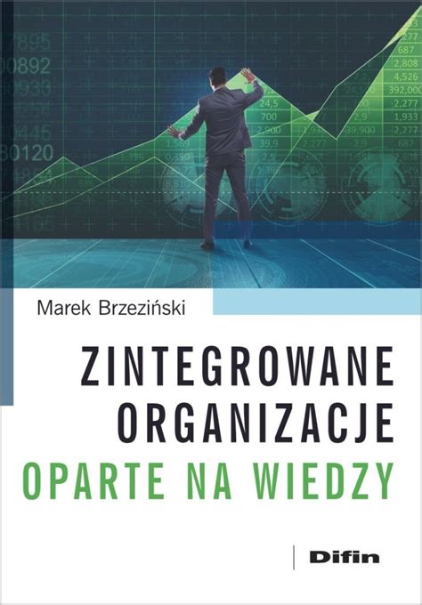 Nie podoba się to ojcu dziewczyny, jak również jej chłopakowi. Zintegrowane organizacje oparte na wiedzy - Brzeziński ...