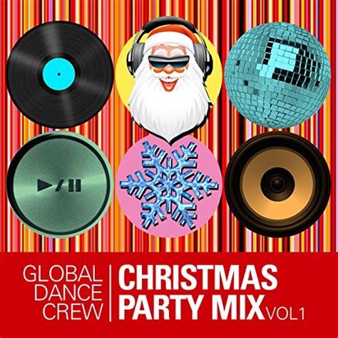 Christmas Party Mix Vol 1 Global Dance Crew Digital Music