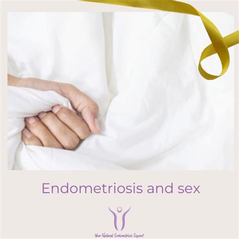 Endometriosis And Sex Your Natural Endometriosis Expert