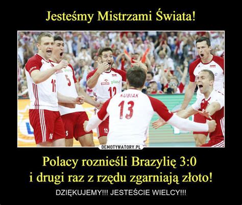Internauci swoją radość ze zwycięstwa, wyrażają zabawnymi obrazkami. Polska mistrzem świata! MEMY. Brazylia pokonana 3:0 ...