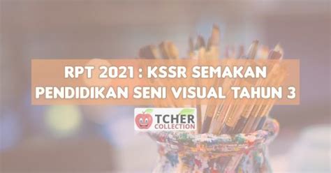 Segala pautan/file in bukan berasal dari laman web cikgu press. RPT PSV Tahun 3 2021 : Pendidikan Seni Visual KSSR Semakan