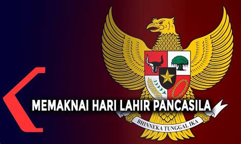 Pancasila merupakan falsafah yang kaya akan nilai pancasila haruslah menjadi sebuah jiwanya dari bangsa indonesia. MEMAKNAI HARI LAHIR PANCASILA