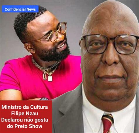 Preto Show MÚsico Angolano Diz Que Recebeu Telefonema Do Ministro Da Cultura Filipe Zau Para
