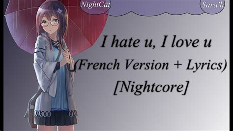 Nightcore ~ I Hate U I Love U French Version Lyrics Youtube