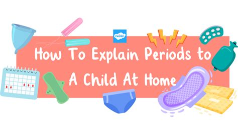9 Tips On How To Explain Periods To A Child At Home Twinkl