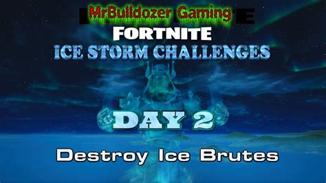 Fortnite Season 7 Day 2 Ice Storm Challenge Destroy Ice Brutes Youtube