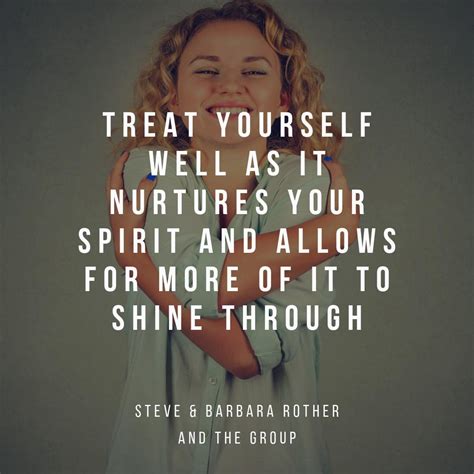 Treat Yourself Well Quote Steve And Barbara Rother And The Group