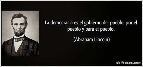 Oraciones con la palabra democracia «la democracia es la mejor forma que existe para que un pueblo conviva con normalidad» «en la democracia es donde poder ver la voz del pueblo» La democracia en frases en un día especial de la Argentina