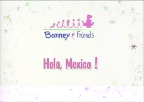 Hola Mexico Barneyandfriends Wiki Fandom Powered By Wikia