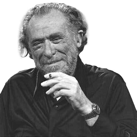 Charles Bukowski Quotes What Makes A Man Thinking Of Someone Let It