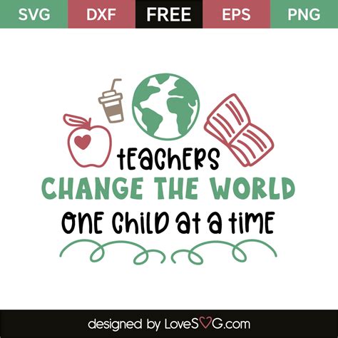 Teachers Change The World One Child At A Time