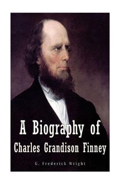A Biography Of Charles Grandison Finney By G Frederick Wright Nook Book Ebook Barnes And Noble®