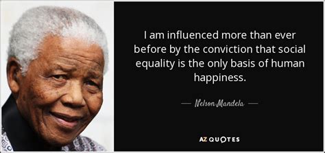 Nelson Mandela Quote I Am Influenced More Than Ever Before By The