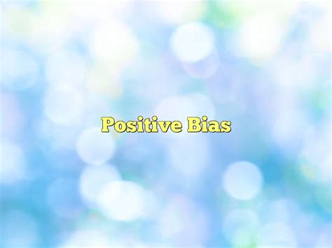 Positive Bias Definition And Meaning