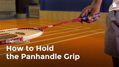 How To Hold The Panhandle Grip Badminton How To Play Badminton Sikana