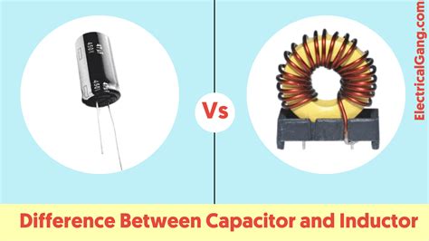 Difference Between Capacitor And Inductor Capacitor Vs Inductor