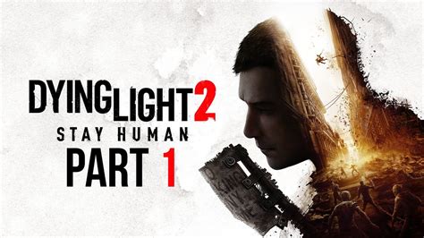 Dying Light 2 Gameplay Walkthrough Part 1 Youtube