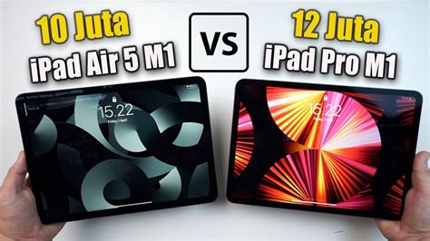 Ipad Air 5 Vs M1 Ipad Pro Jangan Salah Pilih Youtube