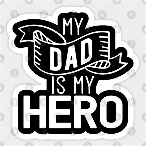 My Dad Is My Hero T Fathers Day Dad Hero T My Dad Is My Hero