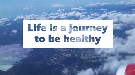 Life Is A Journey Not A Destination Value Your Health Youtube