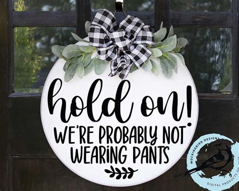 Digital Hold On We're Probably Not Wearing Pants SVG | Etsy in 2021 | Door signs diy, Wooden ...