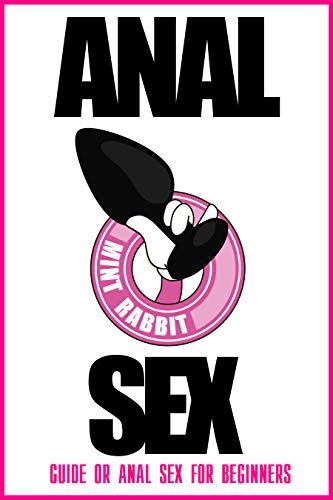 Anal Sex Guide Anal Sex For Beginners Kindle Edition By Rabbit