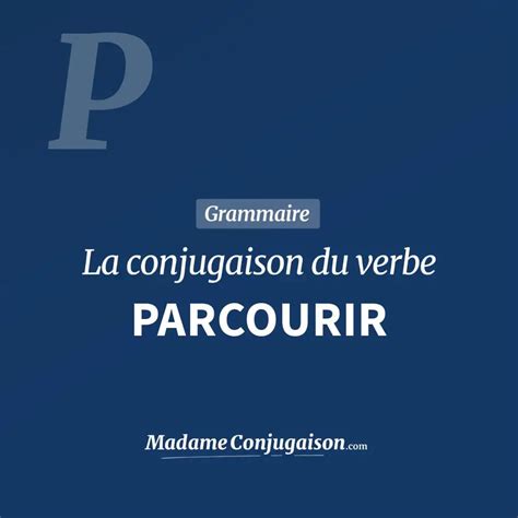 Parcourir La Conjugaison Du Verbe Parcourir En Français