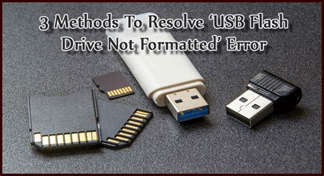 Fixed 3 Methods To Resolve ‘usb Flash Drive Not Formatted Error