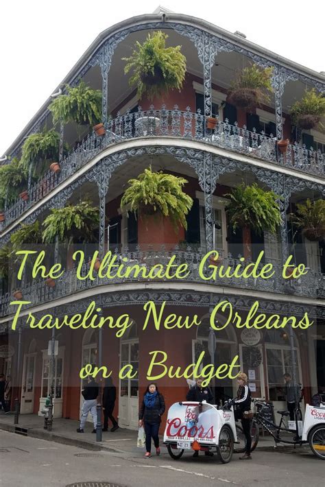 The Ultimate Guide To Traveling New Orleans On A Budget Visit New