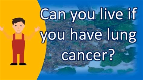 Dogs that present with primary lung cancer with just a single, small mass in their lungs that has stayed contained are good. Can you live if you have lung cancer ? |Find Health ...