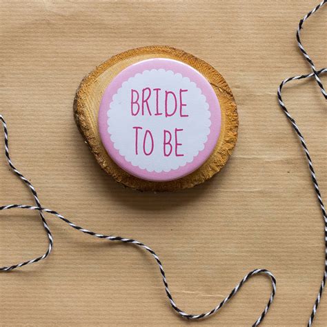 Bride To Be Hen Party Badge By Sincerely May