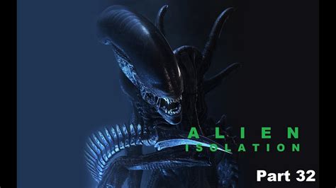 Alien Isolation Ps3 Part 32 Youtube