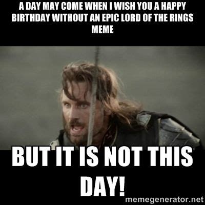 Birthday Memes Lord Of The Rings Lord Of The Rings Birthday Meme The Art Of Images