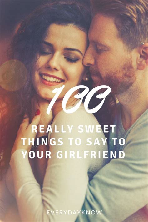 100 Really Sweet Things To Say To Your Girlfriend Sweet Words For Her Sweet Quotes My