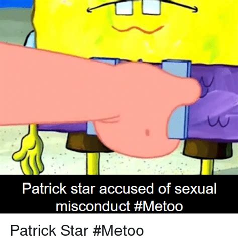 T0 Patrick Star A Ccused Of Sexu Al Misconduct Patrick Star Meme On Meme