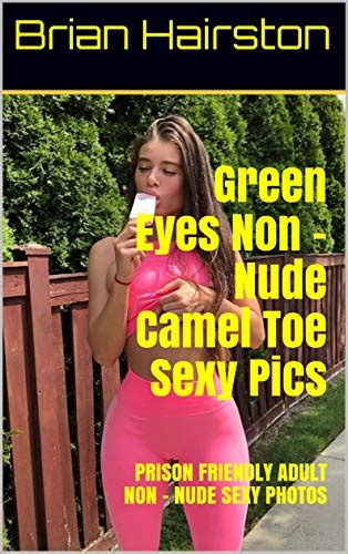 Green Eyes Non Nude Camel Toe Sexy Pics Prison Friendly Adult Non