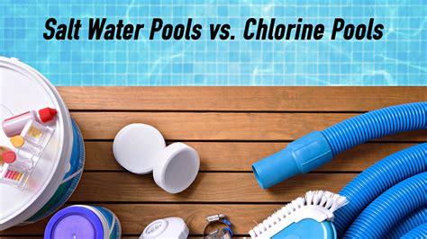 Diving Into The Debate Salt Water Pools Vs Chlorine Pools The