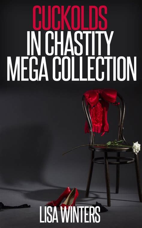 Cuckolds In Chastity Mega Collection Ebook Lisa Winters