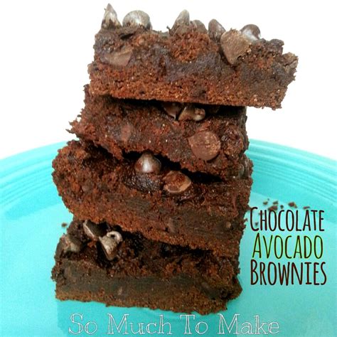 Chocolate Avocado Brownies So Much To Make