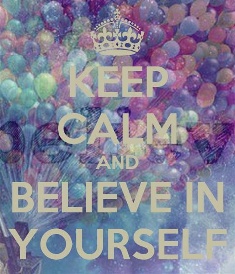 Keep Calm And Believe In Yourself Poster Constanza Keep Calm O Matic