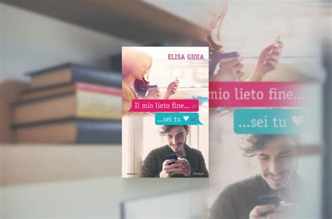 Recensione Il Mio Lieto Finesei Tu Di Elisa Gioia Ilaria Rodella