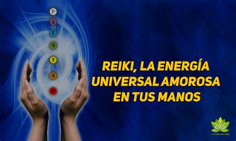 Reiki La Energía Universal Amorosa En Tus Manos El Mundo Del Yoga