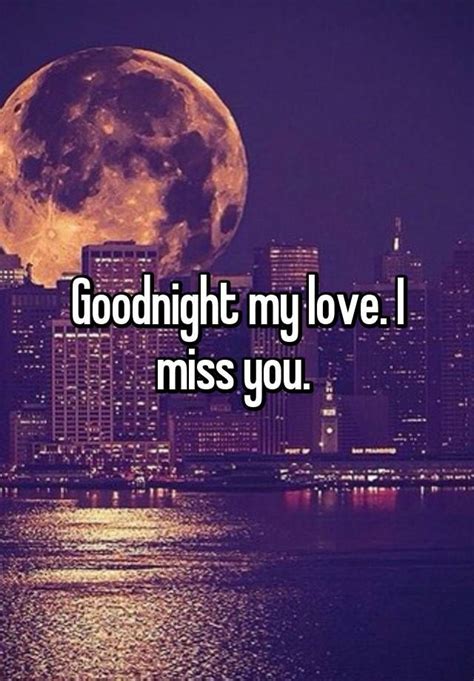 We did not find results for: Goodnight my love. I miss you. | Good night love quotes ...