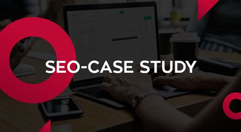 Seo Case Study Successful Latest Seo Stories To Guide Your Strategy